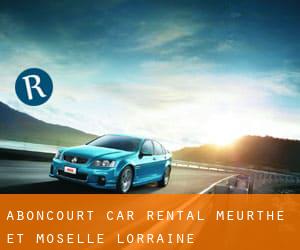 Aboncourt car rental (Meurthe et Moselle, Lorraine)